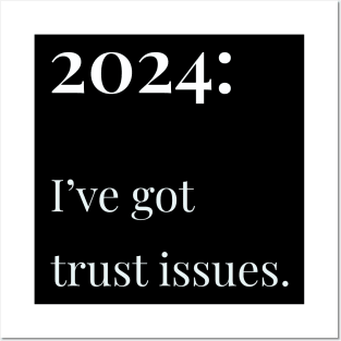 2024: I've Got Trust Issues Posters and Art